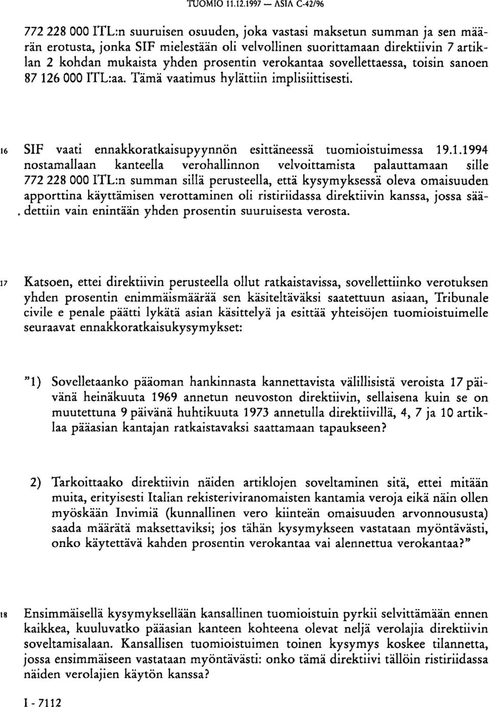 6 000 ITL:aa. Tämä vaatimus hylättiin implisiittisesti. 16