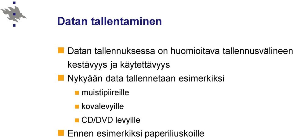 käytettävyys Nykyään data tallennetaan esimerkiksi