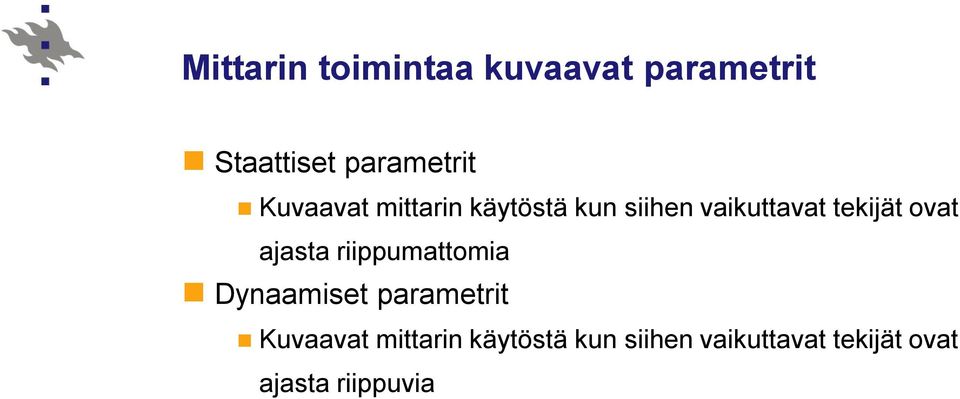 ovat ajasta riippumattomia Dynaamiset parametrit  ovat ajasta