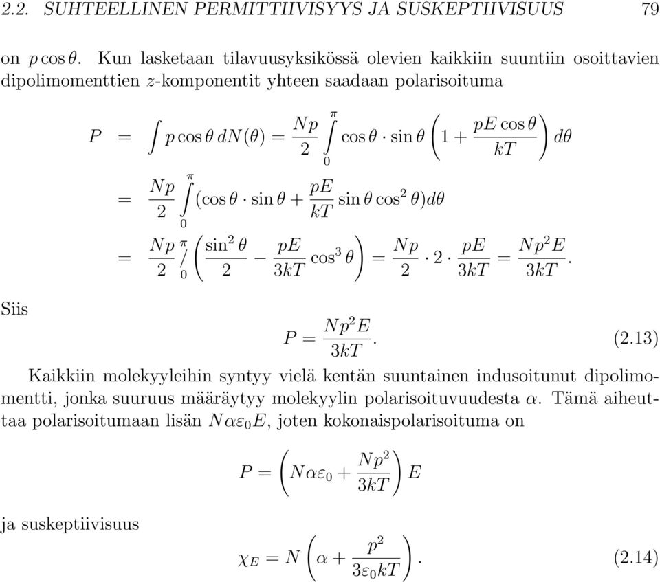 / 0 π 0 cos θ sin θ (cos θ sin θ pe kt sin θ cos2 θ)dθ ( sin 2 θ pe ) 2 3kT cos3 θ ( 1 ) pe cos θ dθ kt = Np 2 2 pe 3kT = Np2 E 3kT. Siis P = Np2 E 3kT. (2.