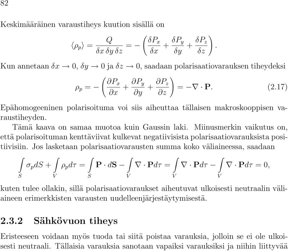 Miinusmerkin vaikutus on, että polarisoituman kenttäviivat kulkevat negatiivisista polarisaatiovarauksista positiivisiin.