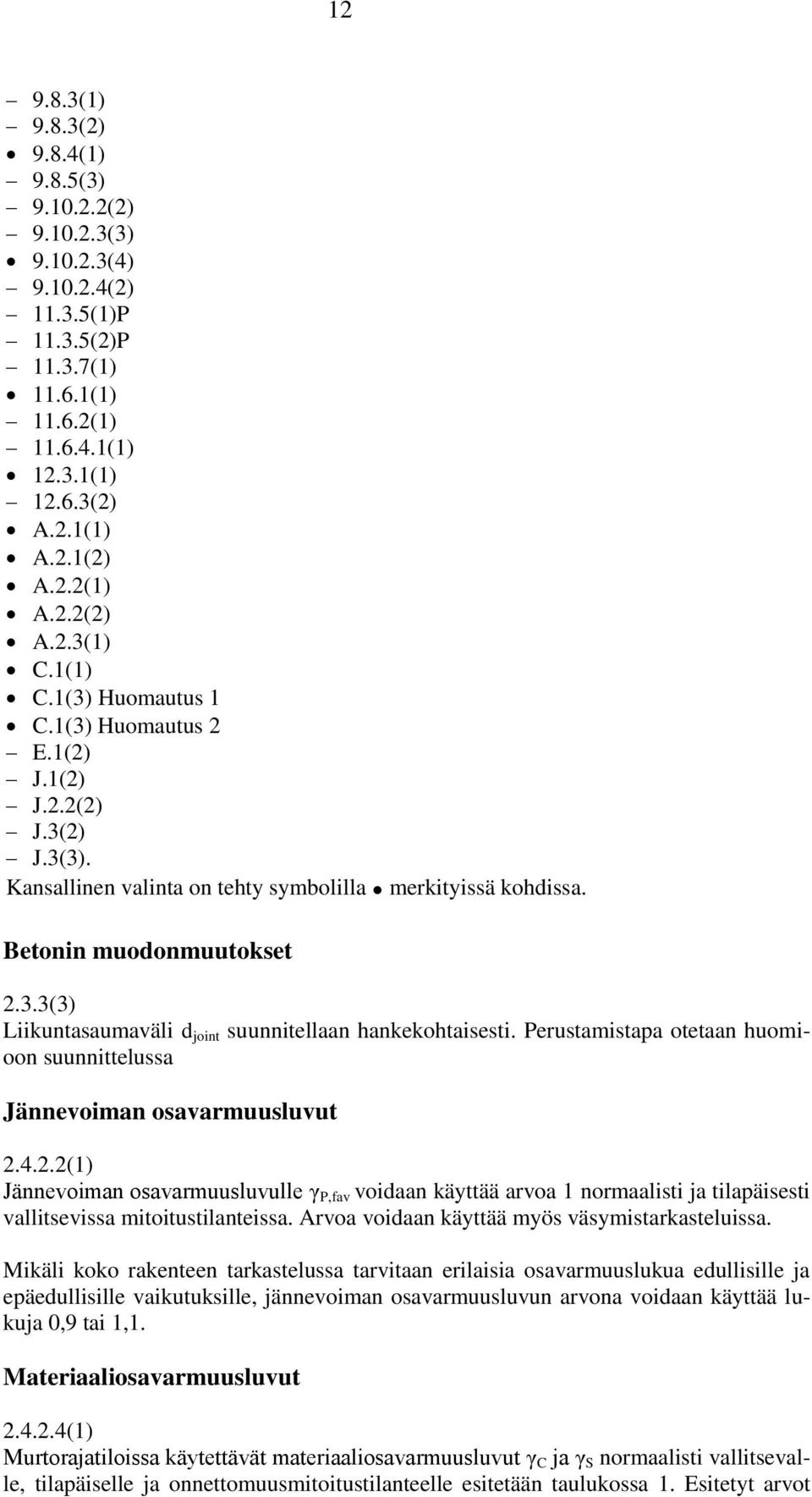 Perustamistapa otetaan huomioon suunnittelussa Jännevoiman osavarmuusluvut 2.