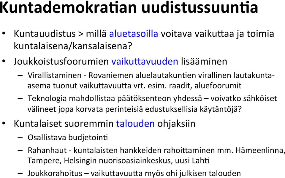 raadit, aluefoorumit Teknologia mahdollistaa päätöksenteon yhdessä voivatko sähköiset välineet jopa korvata perinteisiä edustuksellisia käytäntöjä?