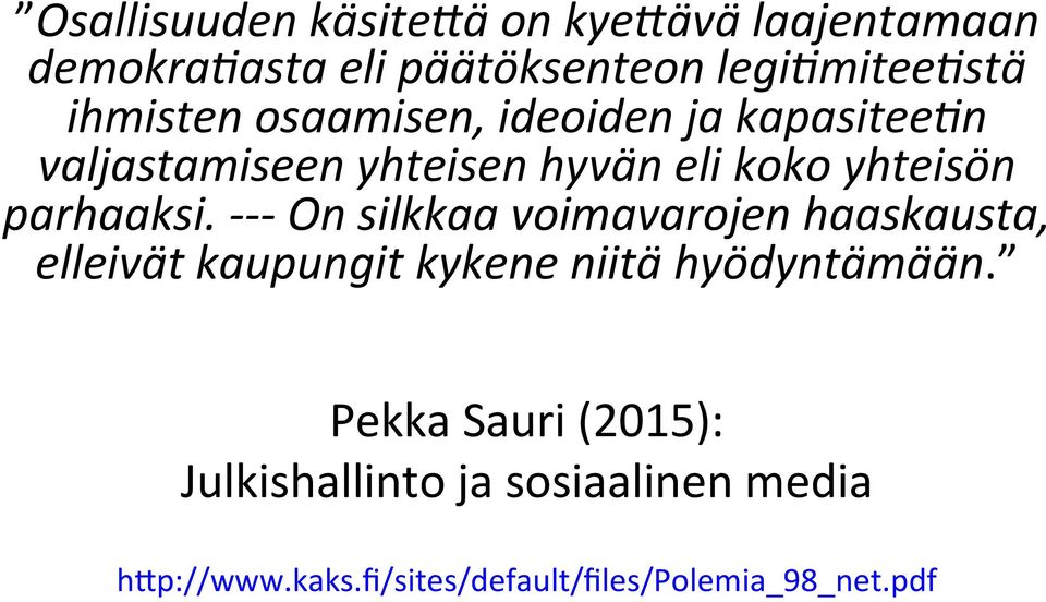 kapasitee5n valjastamiseen yhteisen hyvän eli koko yhteisön parhaaksi.