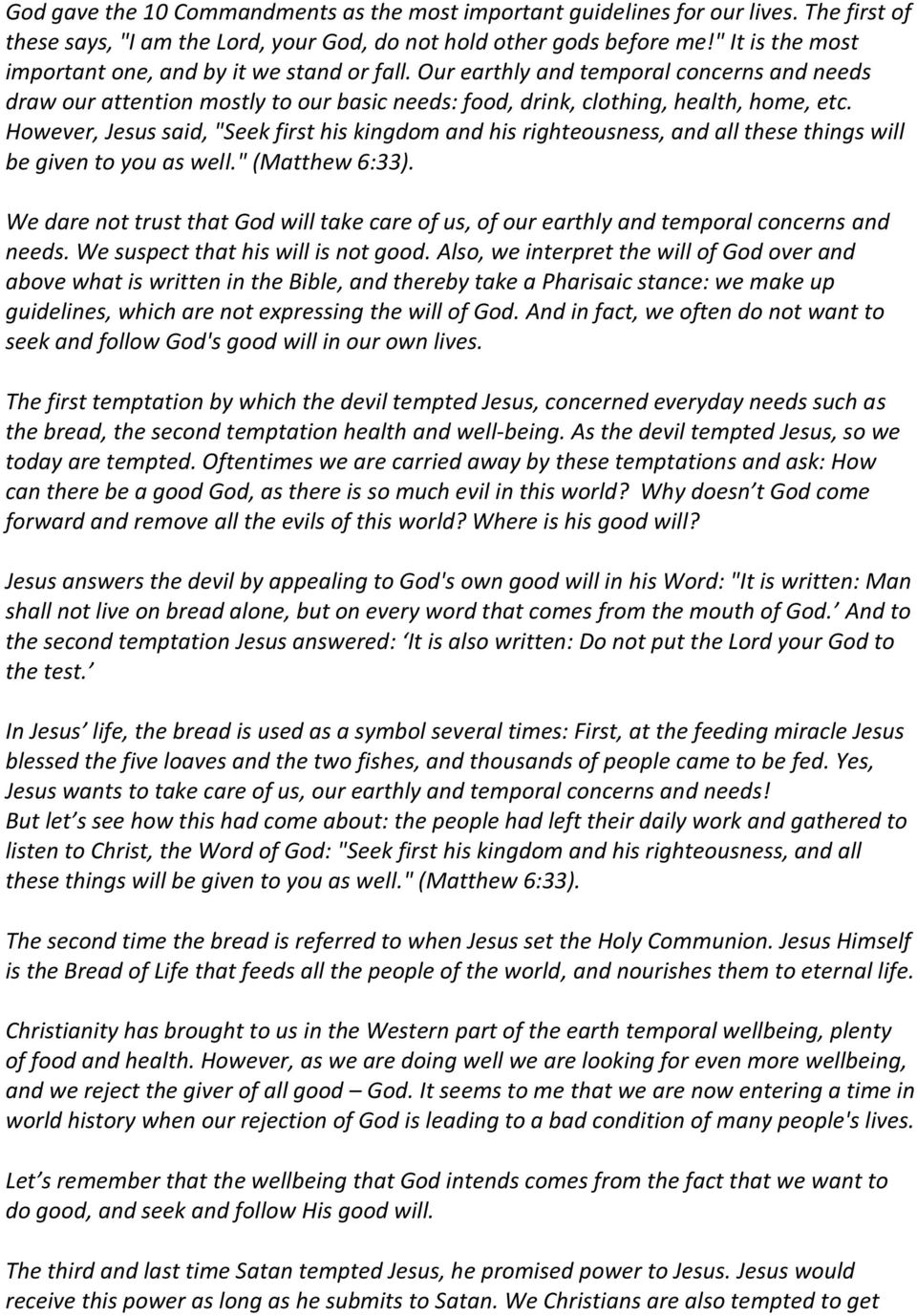 However, Jesus said, "Seek first his kingdom and his righteousness, and all these things will be given to you as well." (Matthew 6:33).