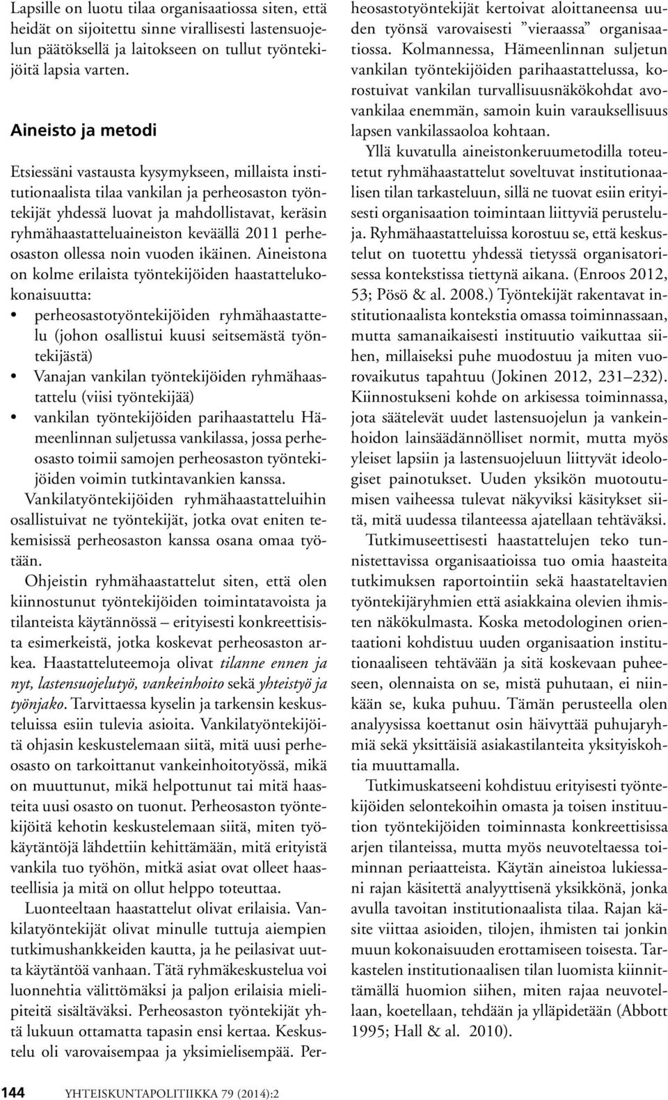 keväällä 2011 perheosaston ollessa noin vuoden ikäinen.