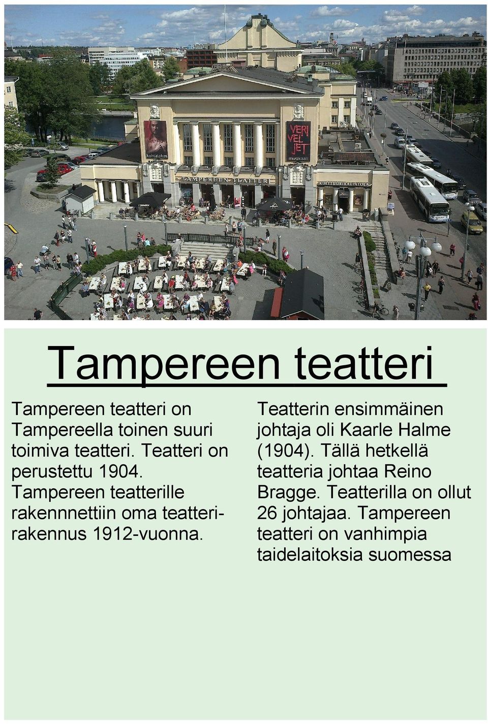 Tampereen teatterille rakennnettiin oma teatterirakennus 1912-vuonna.