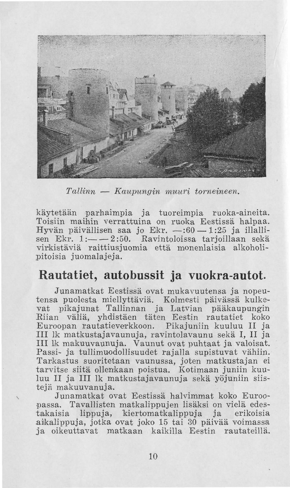 Junamatkat Eestissä ovat mukavuutensa ja nopeutensa puolesta miellyttäviä.