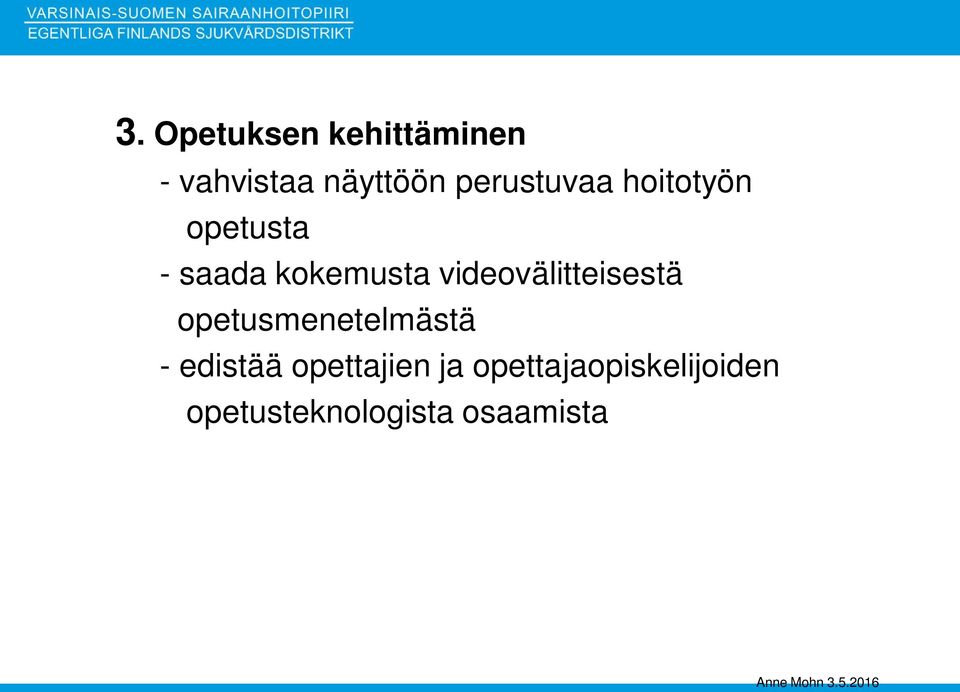 videovälitteisestä opetusmenetelmästä - edistää