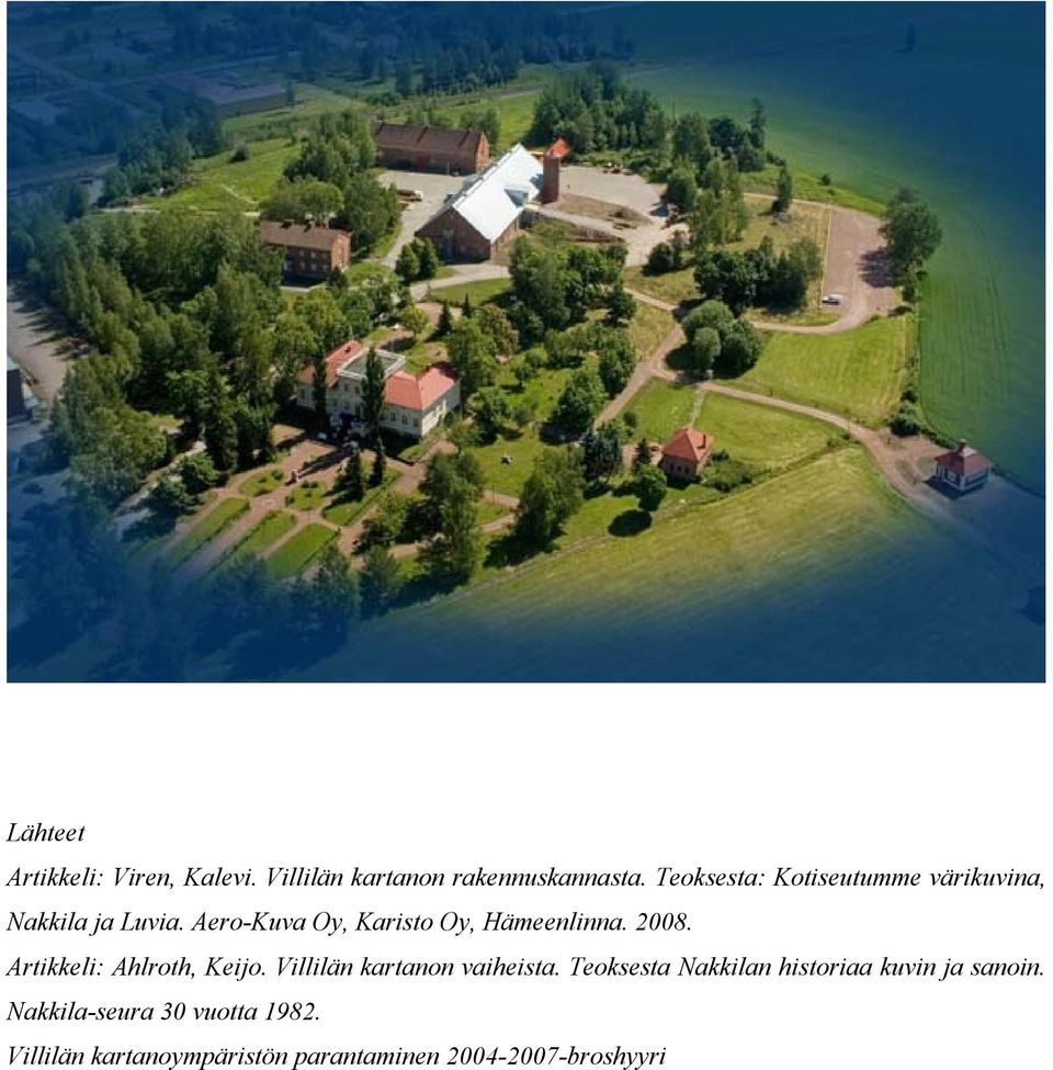 Aero-Kuva Oy, Karisto Oy, Hämeenlinna. 2008. Artikkeli: Ahlroth, Keijo.