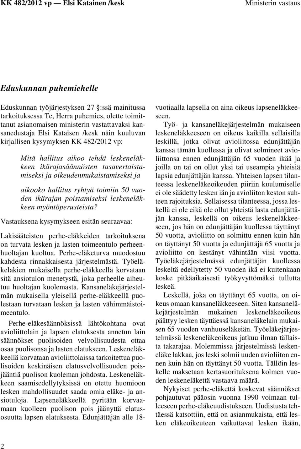 ryhtyä toimiin 50 vuoden ikärajan poistamiseksi leskeneläkkeen myöntöperusteista?