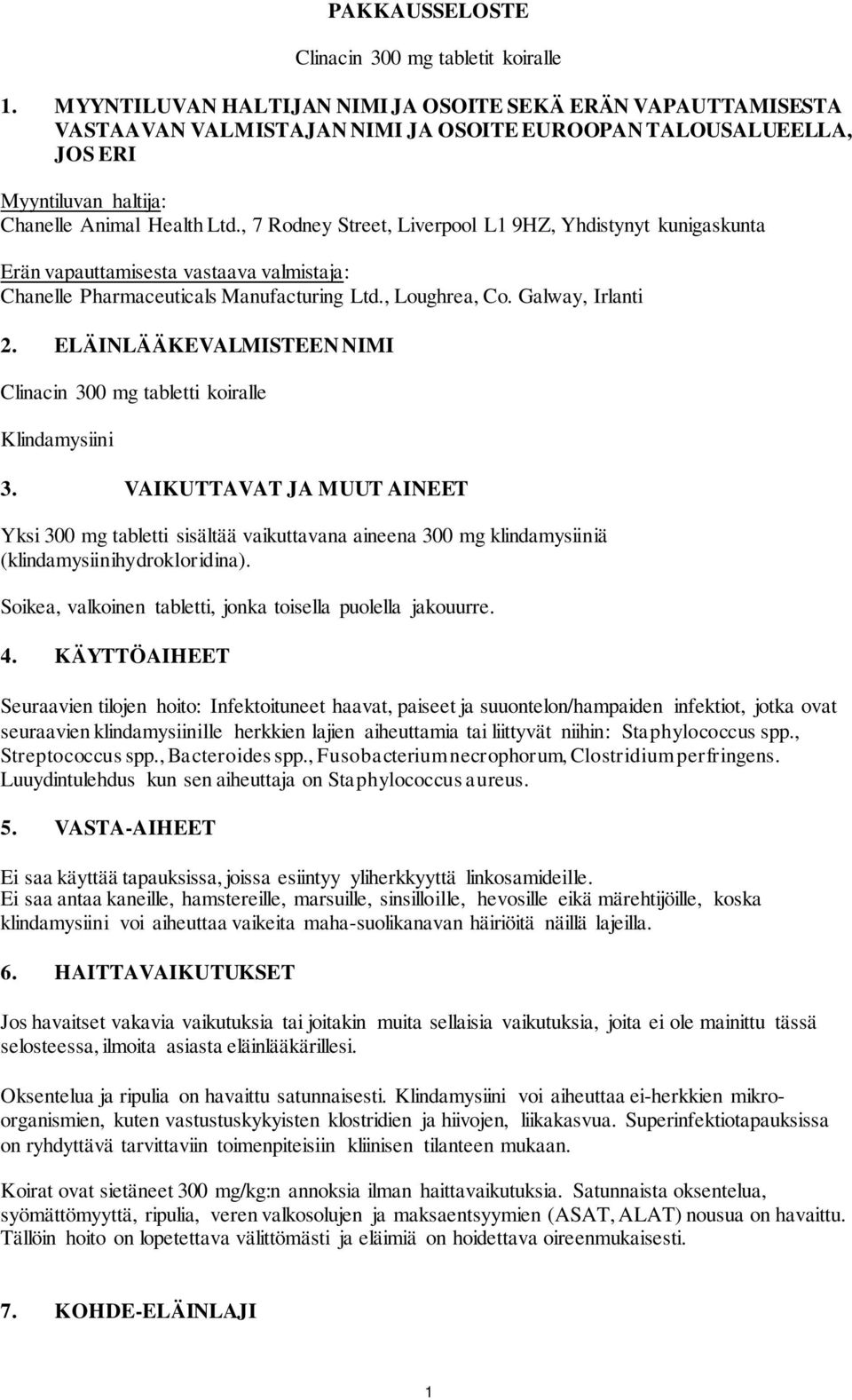 , 7 Rodney Street, Liverpool L1 9HZ, Yhdistynyt kunigaskunta Erän vapauttamisesta vastaava valmistaja: Chanelle Pharmaceuticals Manufacturing Ltd., Loughrea, Co. Galway, Irlanti 2.