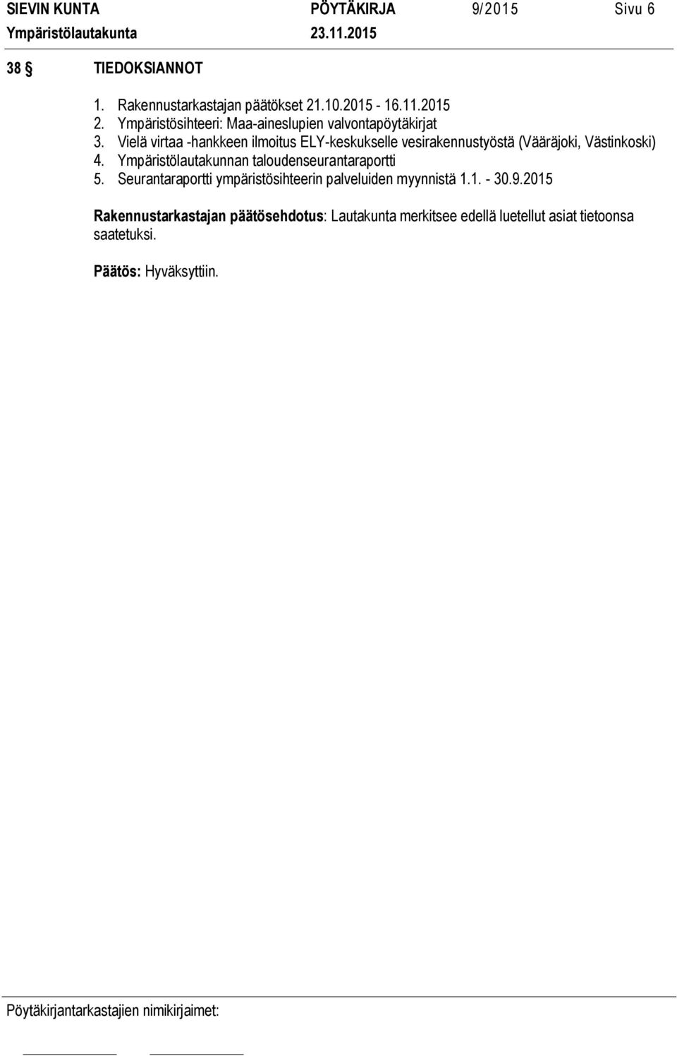 Vielä virtaa -hankkeen ilmoitus ELY-keskukselle vesirakennustyöstä (Vääräjoki, Västinkoski) 4.