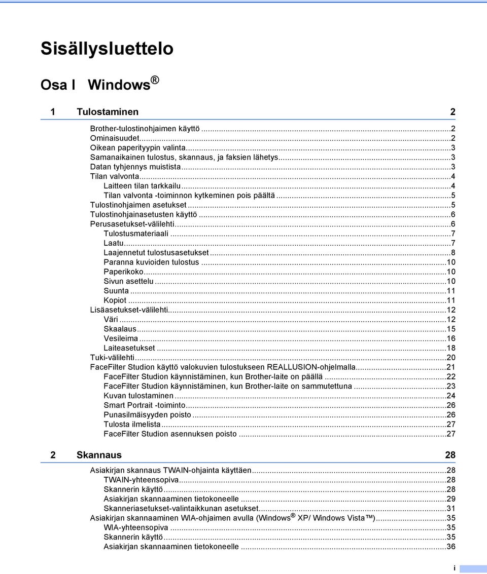 ..6 Perusasetukset-välilehti...6 Tulostusmateriaali...7 Laatu...7 Laajennetut tulostusasetukset...8 Paranna kuvioiden tulostus...10 Paperikoko...10 Sivun asettelu...10 Suunta...11 Kopiot.