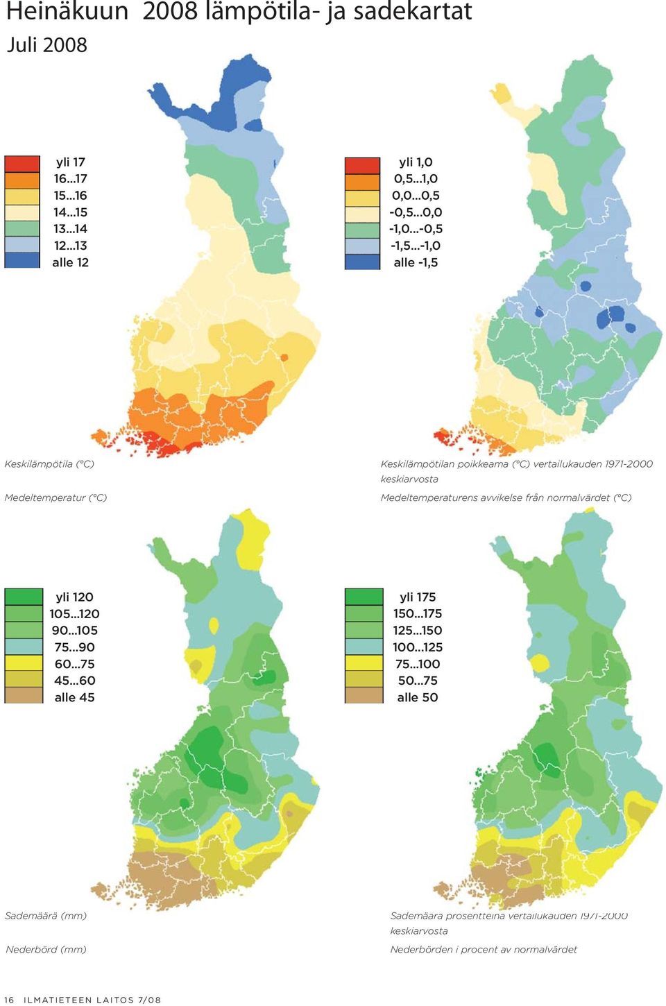 ..-1,0 alle -1,5 Keskilämpötila ( C) Medeltemperatur ( C) Keskilämpötilan poikkeama ( C) vertailukauden 1971-2000 keskiarvosta Medeltemperaturens