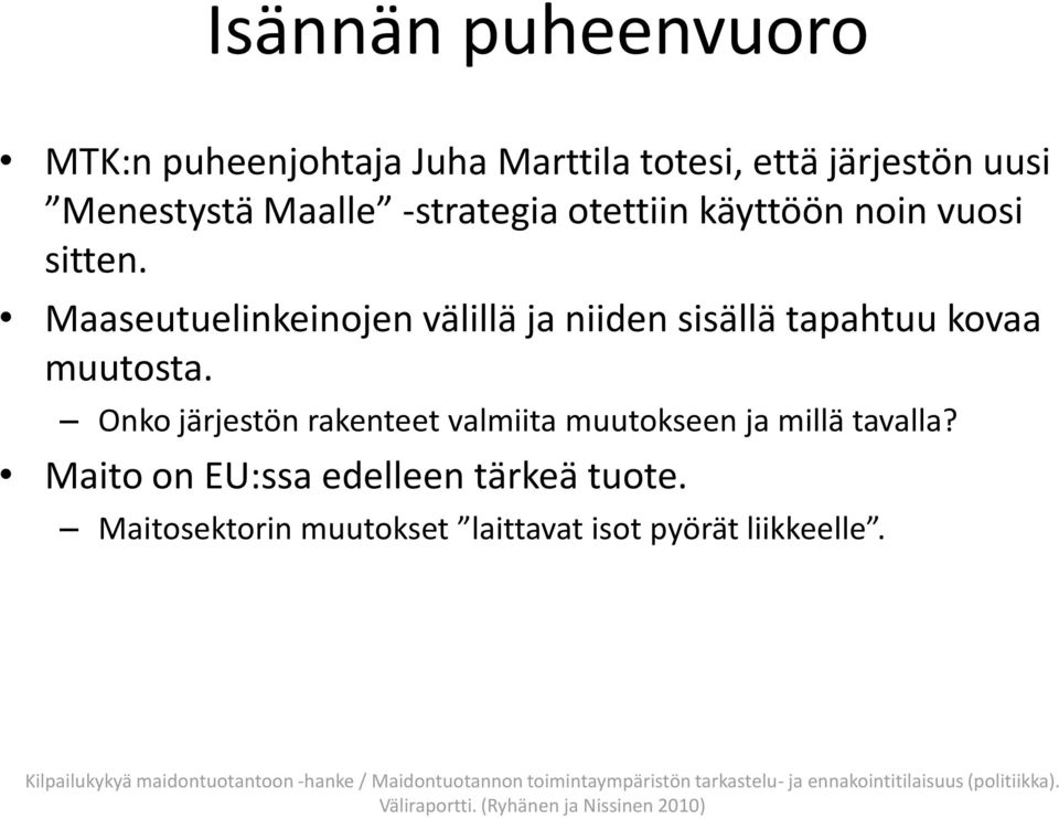 Maaseutuelinkeinojen välillä ja niiden sisällä tapahtuu kovaa muutosta.