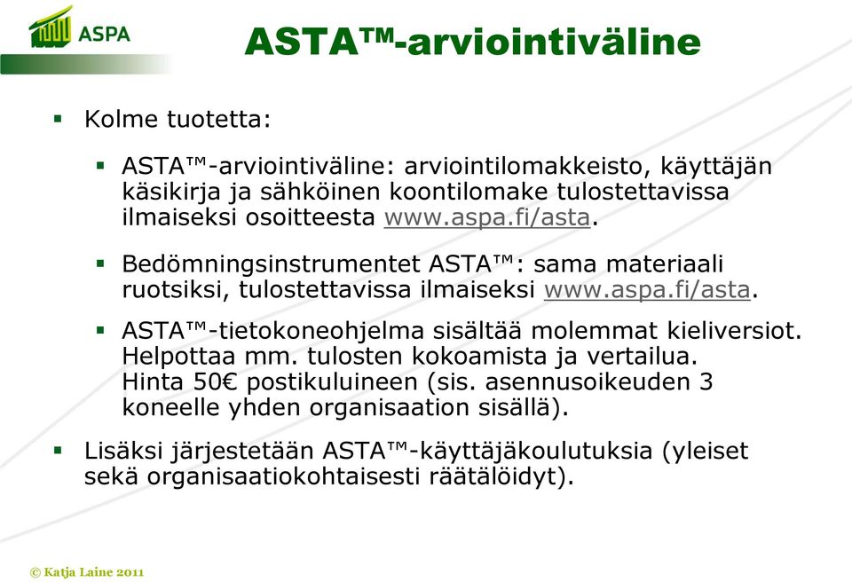 Bedömningsinstrumentet ASTA : sama materiaali ruotsiksi, tulostettavissa ilmaiseksi www.aspa.fi/asta.