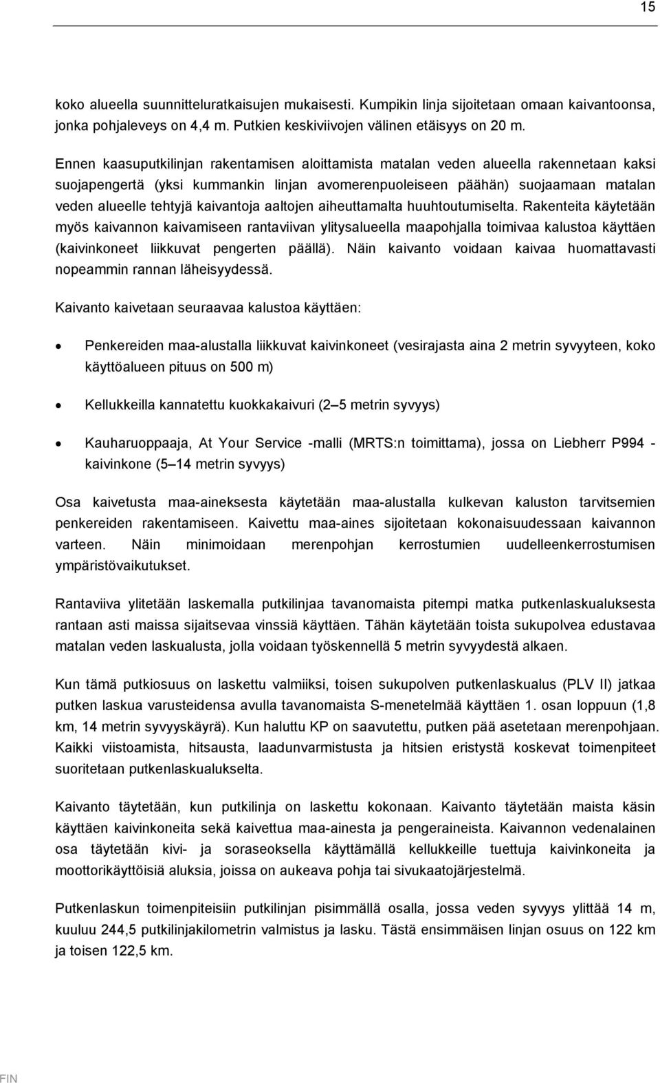 kaivantoja aaltojen aiheuttamalta huuhtoutumiselta.