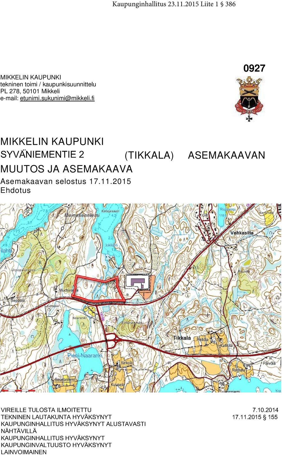 kaupunkisuunnittelu PL 278, 50101 Mikkeli e-mail: etunimi.