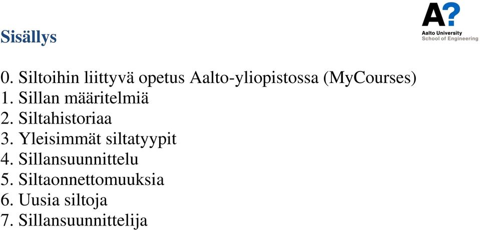 (MyCourses) 1. Sillan määritelmiä 2. Siltahistoriaa 3.