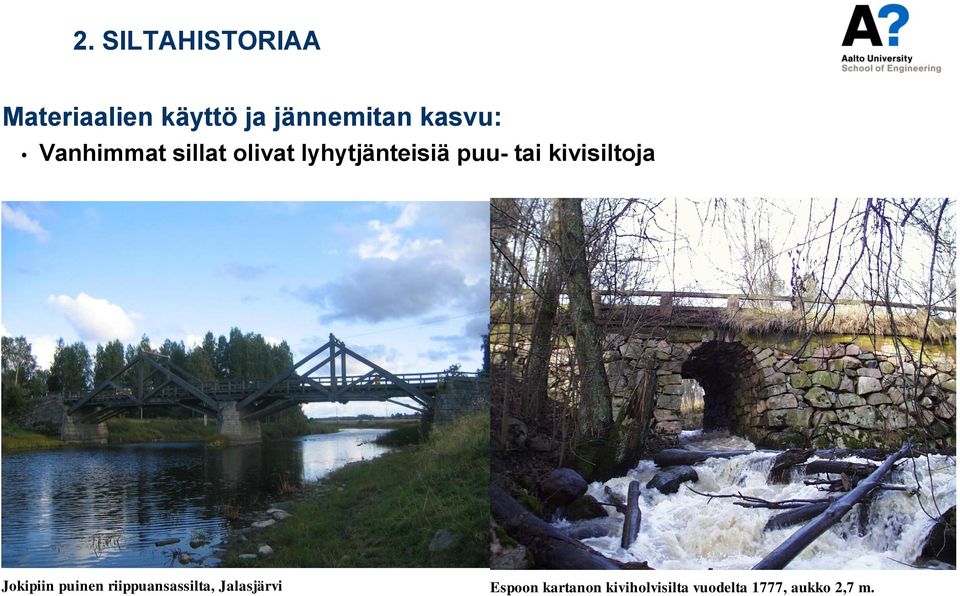 kivisiltoja Jokipiin puinen riippuansassilta,