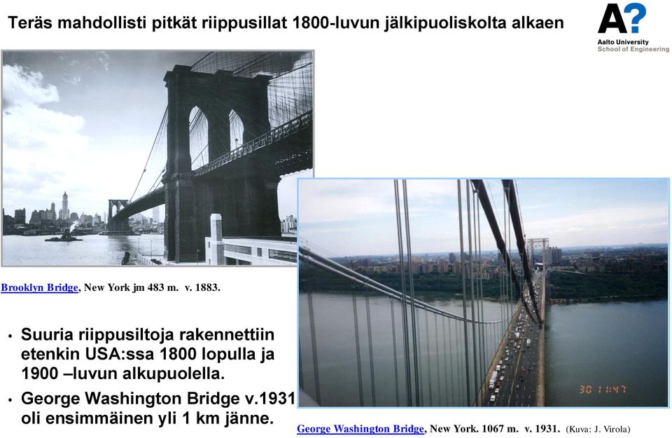 Suuria riippusiltoja rakennettiin etenkin USA:ssa 1800 lopulla ja 1900 luvun