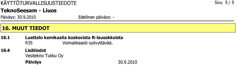 1 Luettelo kemikaalia koskevista