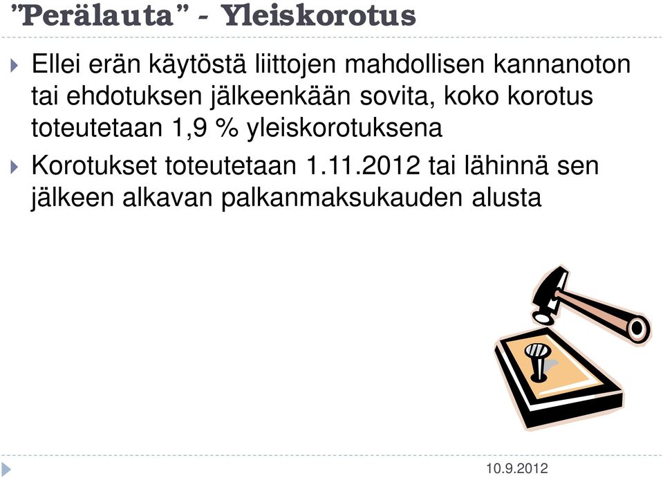 korotus toteutetaan 1,9 % yleiskorotuksena Korotukset