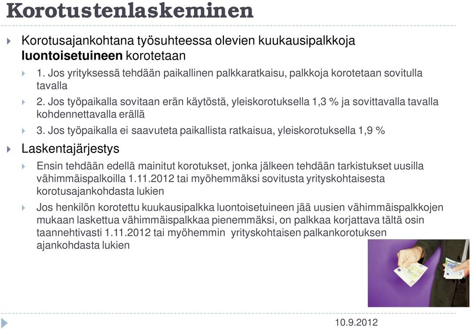 Jos työpaikalla sovitaan erän käytöstä, yleiskorotuksella 1,3 % ja sovittavalla tavalla kohdennettavalla erällä 3.