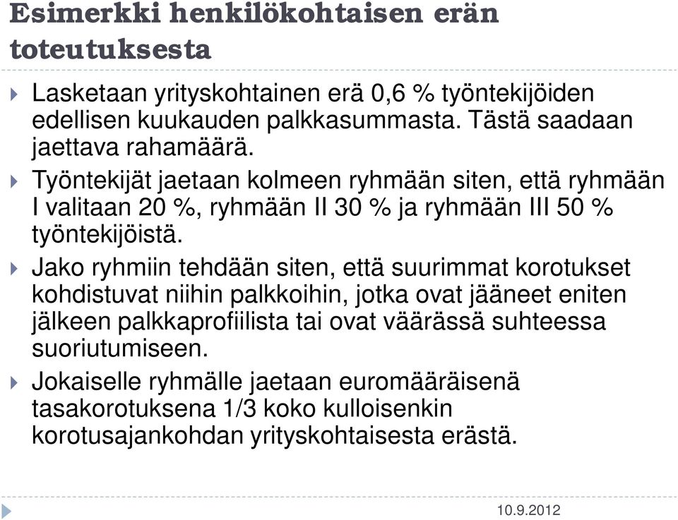 Työntekijät jaetaan kolmeen ryhmään siten, että ryhmään I valitaan 20 %, ryhmään II 30 % ja ryhmään III 50 % työntekijöistä.