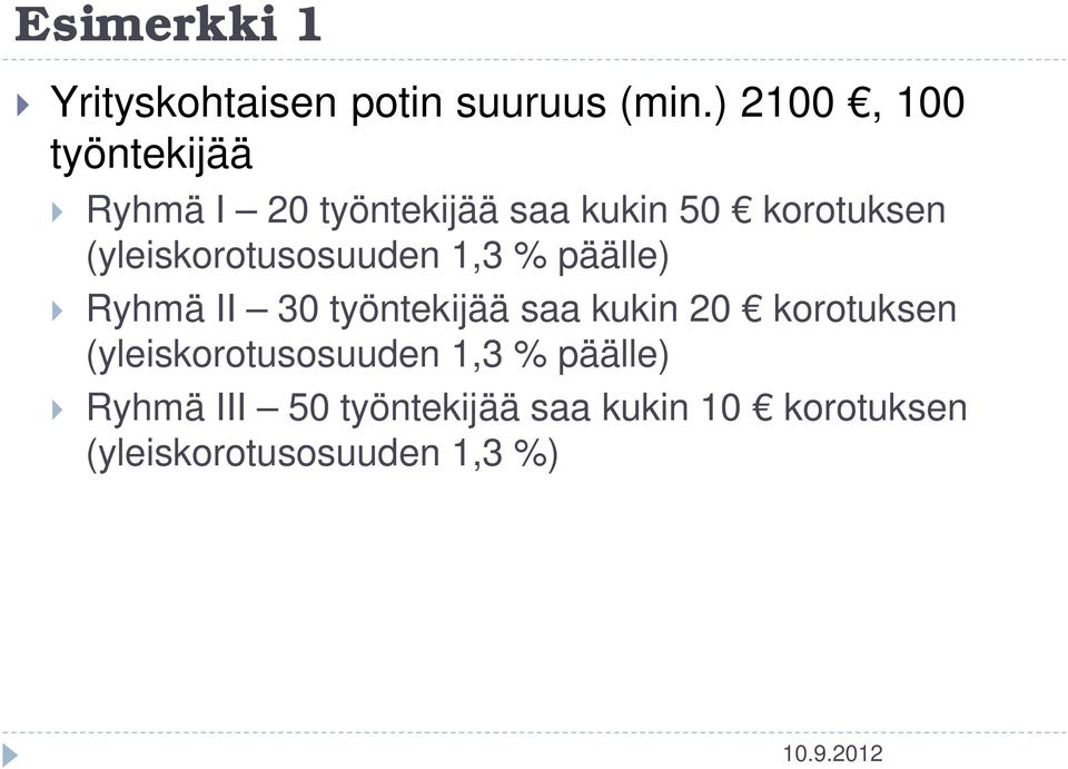 (yleiskorotusosuuden 1,3 % päälle) Ryhmä II 30 työntekijää saa kukin 20