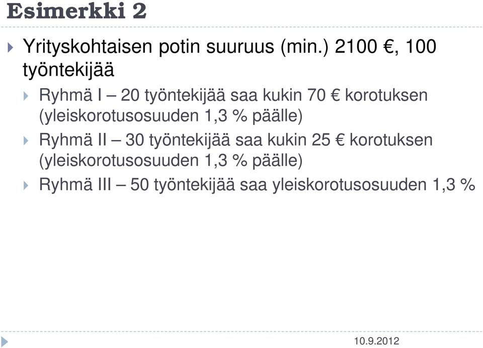 (yleiskorotusosuuden 1,3 % päälle) Ryhmä II 30 työntekijää saa kukin 25