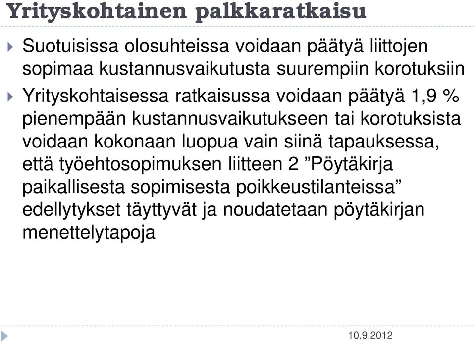 tai korotuksista voidaan kokonaan luopua vain siinä tapauksessa, että työehtosopimuksen liitteen 2 Pöytäkirja