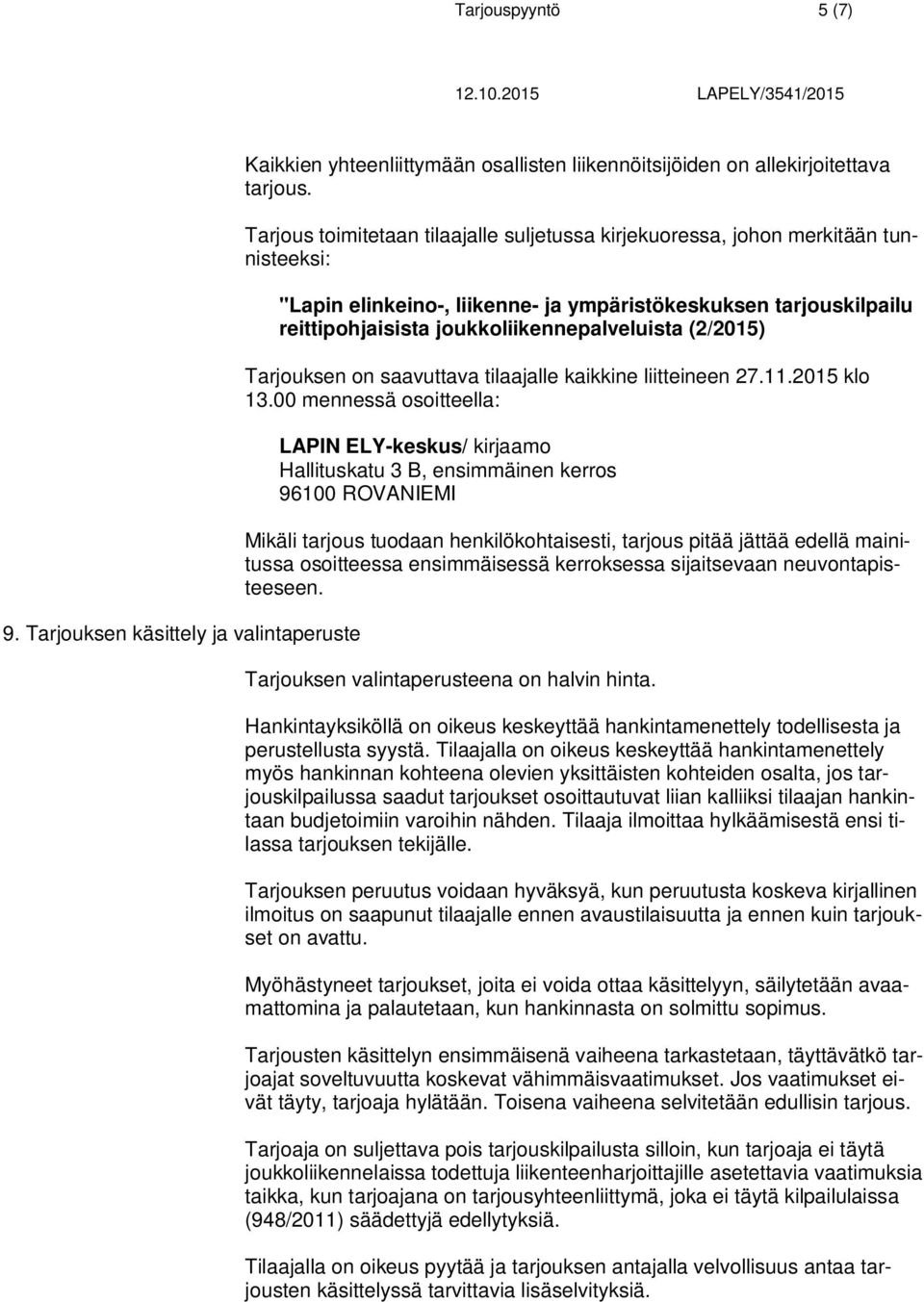 (2/2015) Tarjouksen on saavuttava tilaajalle kaikkine liitteineen 27.11.2015 klo 13.