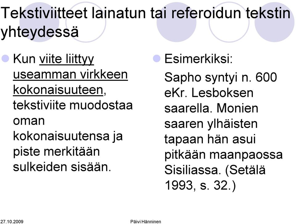 piste merkitään sulkeiden sisään. Sapho syntyi n. 600 ekr. Lesboksen saarella.