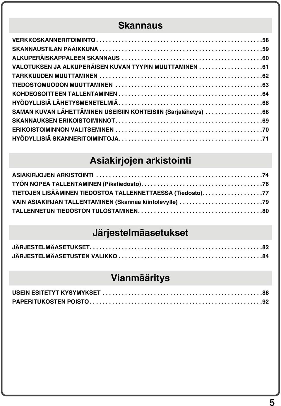 .............................................63 KOHDEOSOITTEEN TALLENTAMINEN.............................................64 HYÖDYLLISIÄ LÄHETYSMENETELMIÄ.