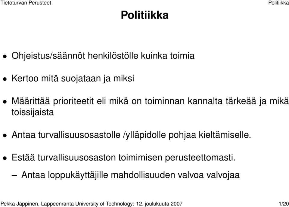 pohjaa kieltämiselle. Estää turvallisuusosaston toimimisen perusteettomasti.