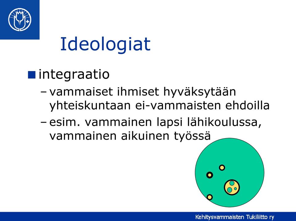 ei-vammaisten ehdoilla esim.