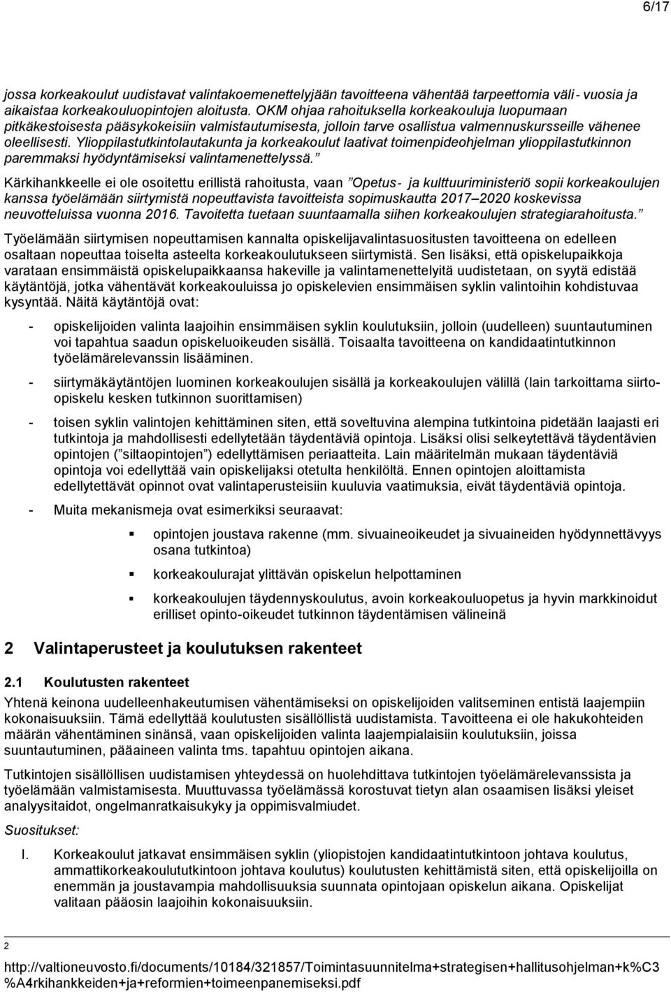 Ylioppilastutkintolautakunta ja korkeakoulut laativat toimenpideohjelman ylioppilastutkinnon paremmaksi hyödyntämiseksi valintamenettelyssä.