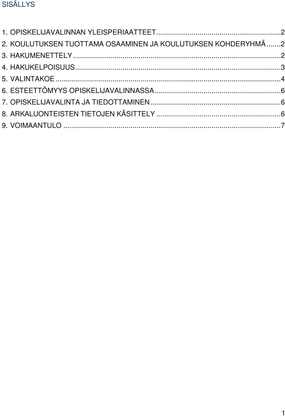 .. 2 4. HAKUKELPOISUUS... 3 5. VALINTAKOE... 4 6.