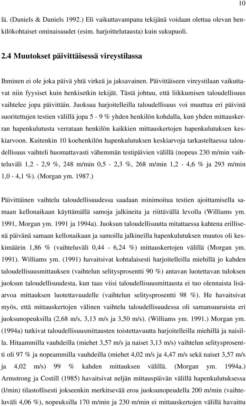 Tästä johtuu, että liikkumisen taloudellisuus vaihtelee jopa päivittäin.