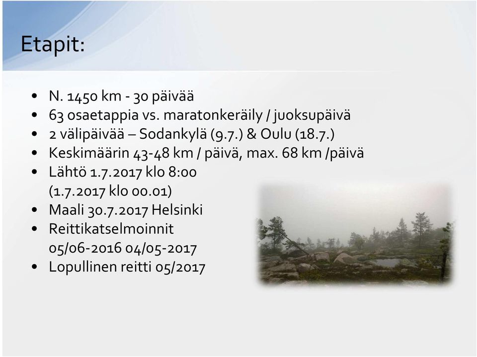 ) & Oulu (18.7.) Keskimäärin 43-48 km / päivä, max. 68 km /päivä Lähtö 1.7.2017 klo 8:00 (1.