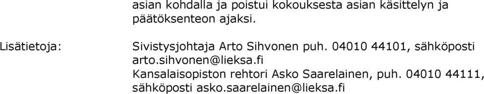 04010 44101, sähköposti arto.sihvonen@lieksa.