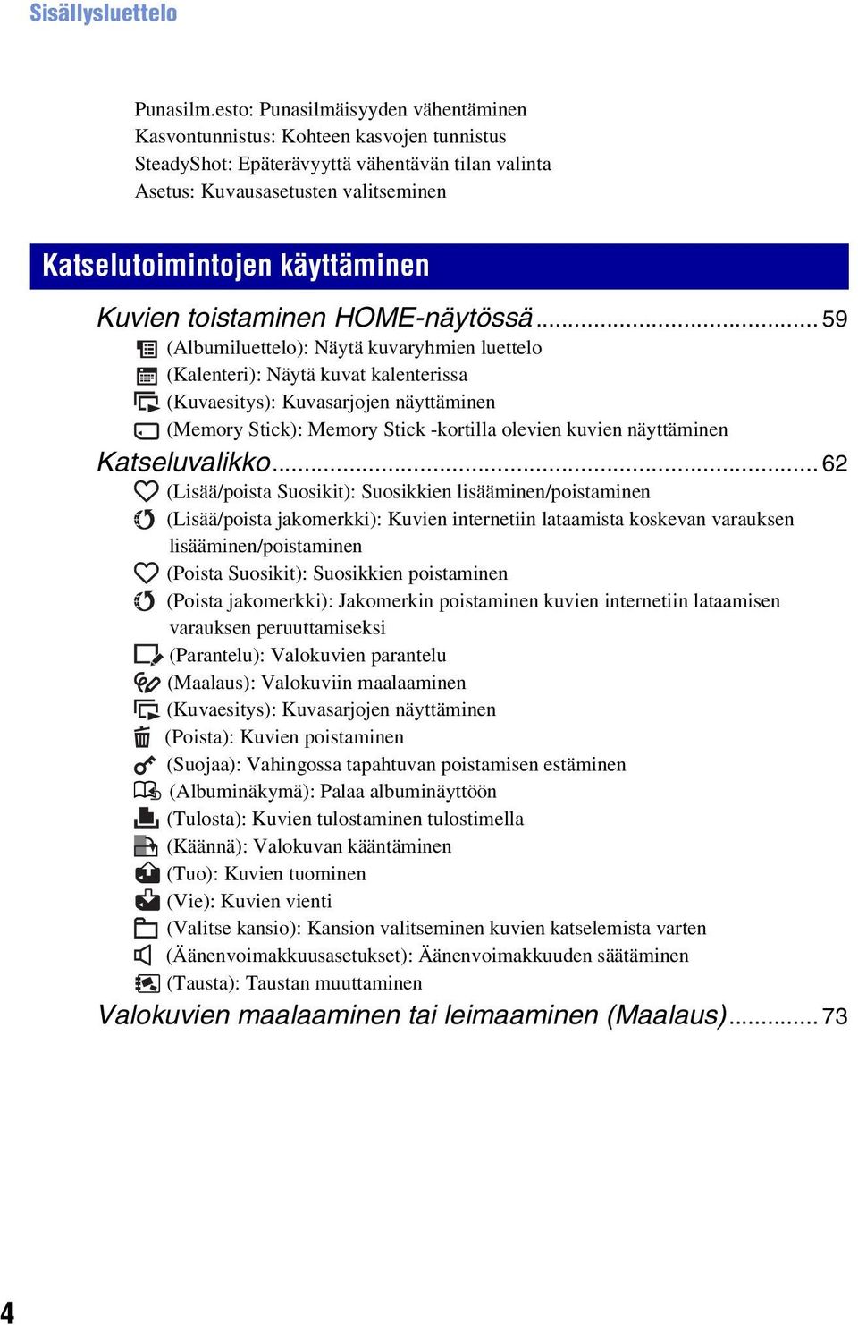 Kuvien toistaminen HOME-näytössä.