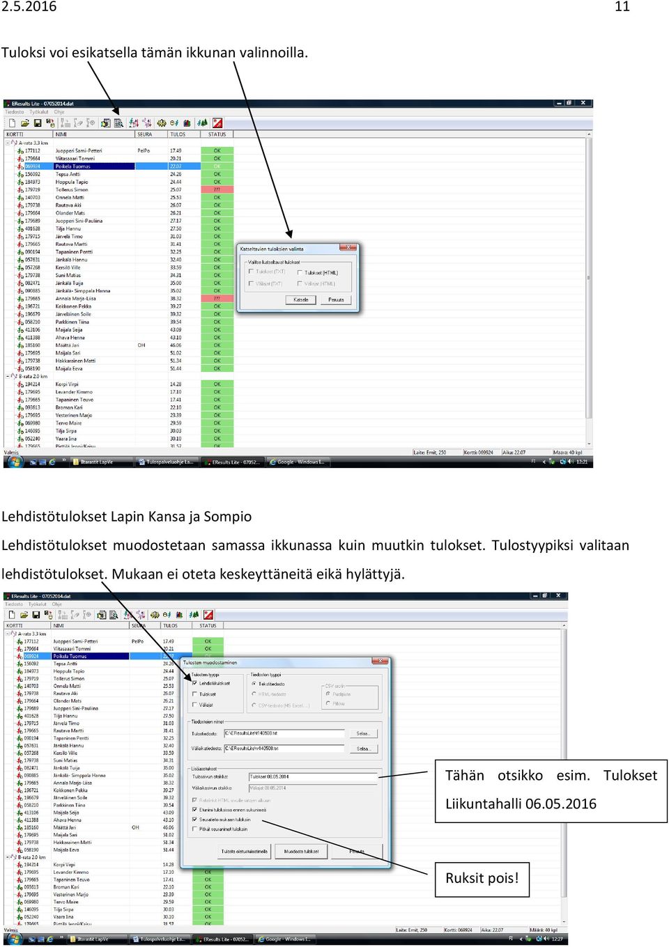 ikkunassa kuin muutkin tulokset. Tulostyypiksi valitaan lehdistötulokset.