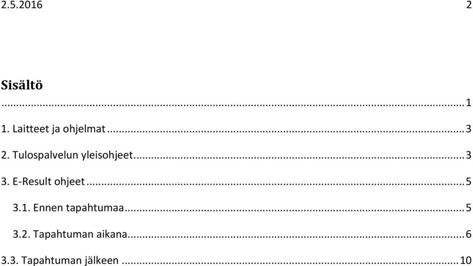 E-Result ohjeet... 5 3.1. Ennen tapahtumaa... 5 3.2.