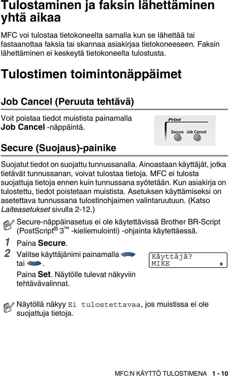 Secure (Suojaus)-painike Suojatut tiedot on suojattu tunnussanalla. Ainoastaan käyttäjät, jotka tietävät tunnussanan, voivat tulostaa tietoja.