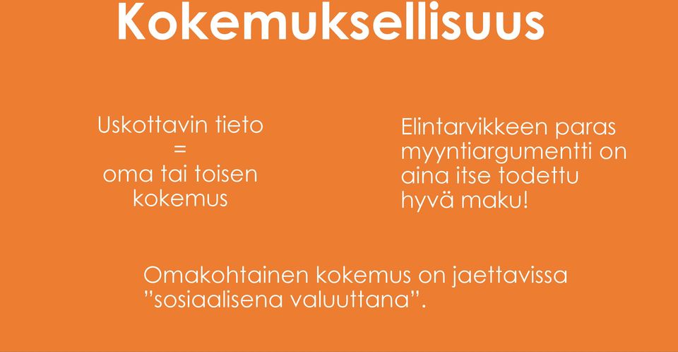 myyntiargumentti on aina itse todettu hyvä maku!