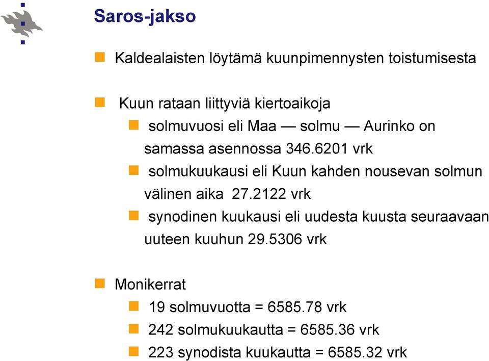 6201 vrk solmukuukausi eli Kuun kahden nousevan solmun välinen aika 27.