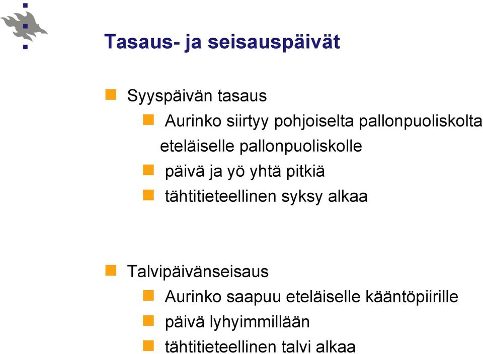 pitkiä tähtitieteellinen syksy alkaa Talvipäivänseisaus Aurinko saapuu